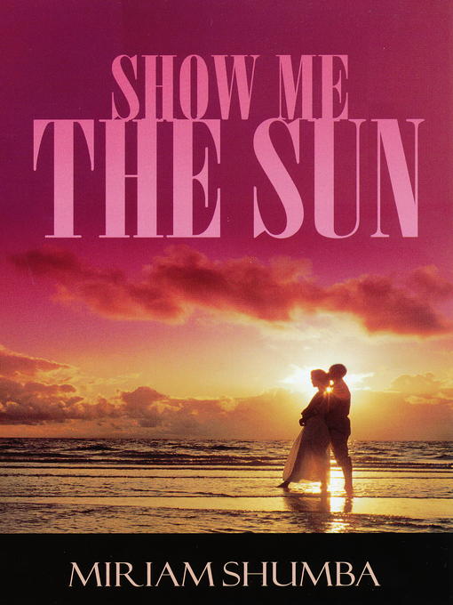 Title details for Show Me the Sun by Miriam Shumba - Available